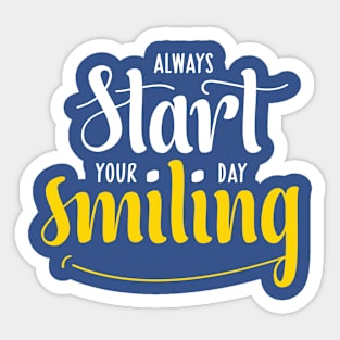 Always start your day smiling Sticker